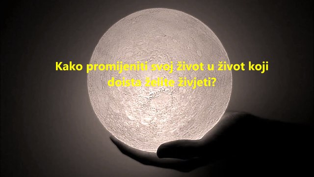 Kako promijeniti svoj život u život koji doista želite živjeti?