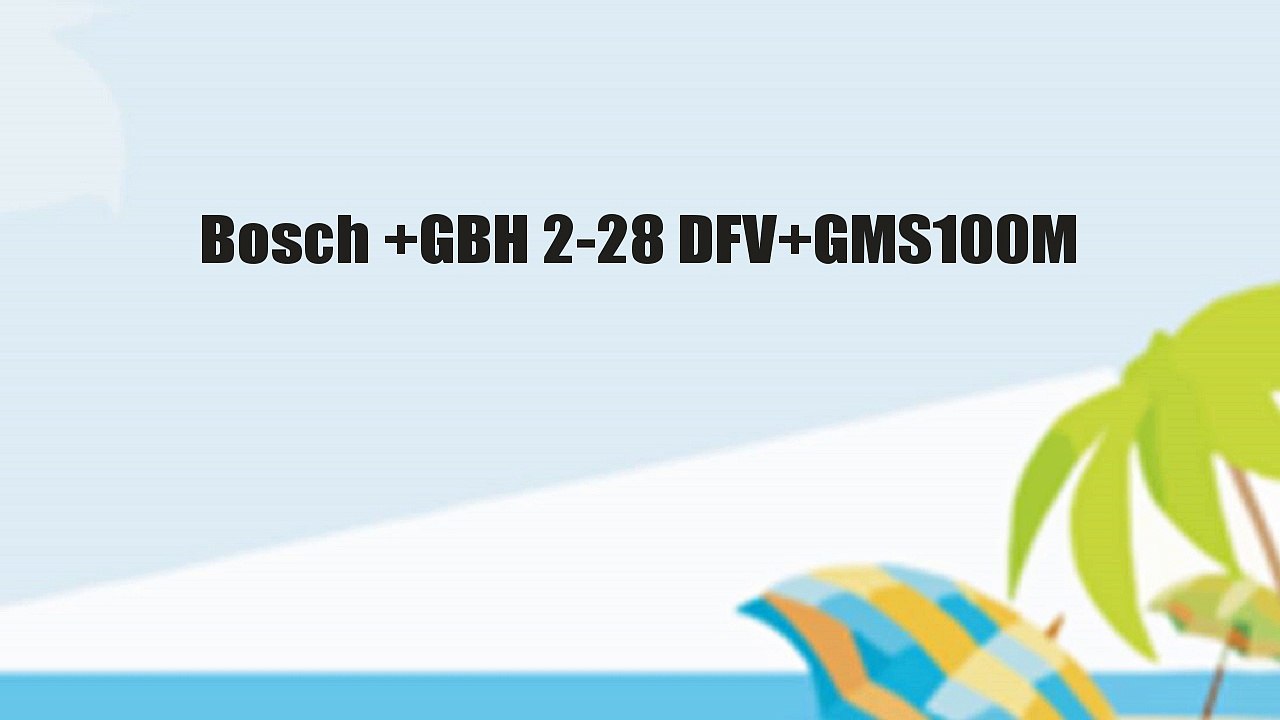 Bosch +GBH 2-28 DFV+GMS100M