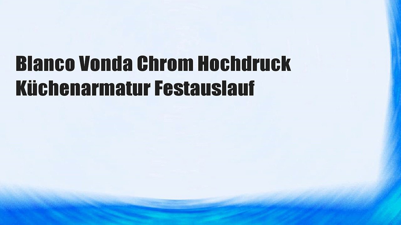 Blanco Vonda Chrom Hochdruck Küchenarmatur Festauslauf