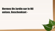 Hermes Un Jardin sur le Nil unisex, Geschenkset -