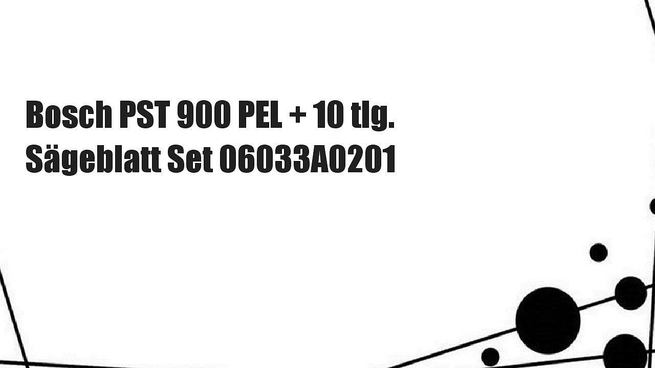 Bosch PST 900 PEL + 10 tlg. Sägeblatt Set 06033A0201