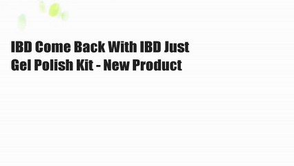 IBD Come Back With IBD Just Gel Polish Kit - New Product