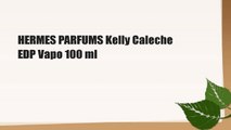 HERMES PARFUMS Kelly Caleche EDP Vapo 100 ml