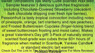 Sweet Temptations 3pk Melty Cube Scented Wax Melt Sampler features 3 delicious guilt-free fragrances including Chocolate-Covered Strawberry (decadent dark chocolate dripping over fresh ripe berries), Passionfruit (a tasty tropical concoction including not