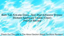 Bath Tub Anti-slip Discs - Non Skid Adhesive Shower Stickers Appliques Treads (Clear) Review
