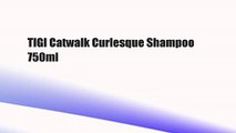 TIGI Catwalk Curlesque Shampoo 750ml