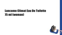 Lancome Climat Eau De Toilette 75 ml (woman)