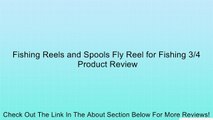 Fishing Reels and Spools Fly Reel for Fishing 3/4 Review