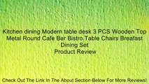 Kitchen dining Modern table desk 3 PCS Wooden Top Metal Round Cafe Bar Bistro Table Chairs Breafast Dining Set Review