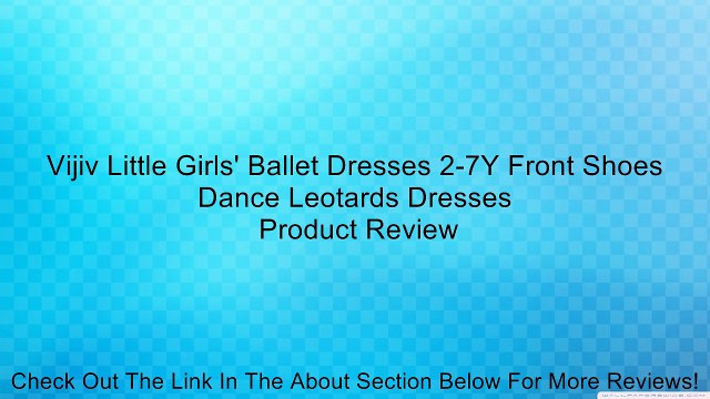Vijiv Little Girls' Ballet Dresses 2-7Y Front Shoes Dance Leotards Dresses Review