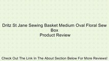 Dritz St Jane Sewing Basket Medium Oval Floral Sew Box Review