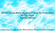 Gerber Unisex-Baby Newborn 2 Pack Zip Front Sleep N' Play -Bear Review