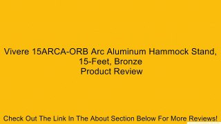 Vivere 15ARCA-ORB Arc Aluminum Hammock Stand, 15-Feet, Bronze Review