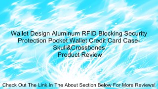 Wallet Design Aluminum RFID Blocking Security Protection Pocket Wallet Credit Card Case-Skull&Crossbones Review