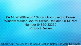 XA NEW 2004-2007 Scion xA xB Electric Power Window Master Control Switch Replace OEM Part Number 84820-33230 Review