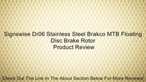 Signswise Dr06 Stainless Steel Brakco MTB Floating Disc Brake Rotor Review