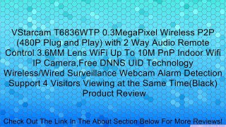 VStarcam T6836WTP 0.3MegaPixel Wireless P2P (480P Plug and Play) with 2 Way Audio Remote Control 3.6MM Lens WiFi Up To 10M PnP Indoor Wifi IP Camera,Free DNNS UID Technology Wireless/Wired Surveillance Webcam Alarm Detection Support 4 Visitors Viewing at
