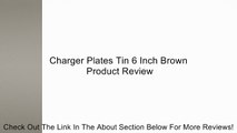 Charger Plates Tin 6 Inch Brown Review