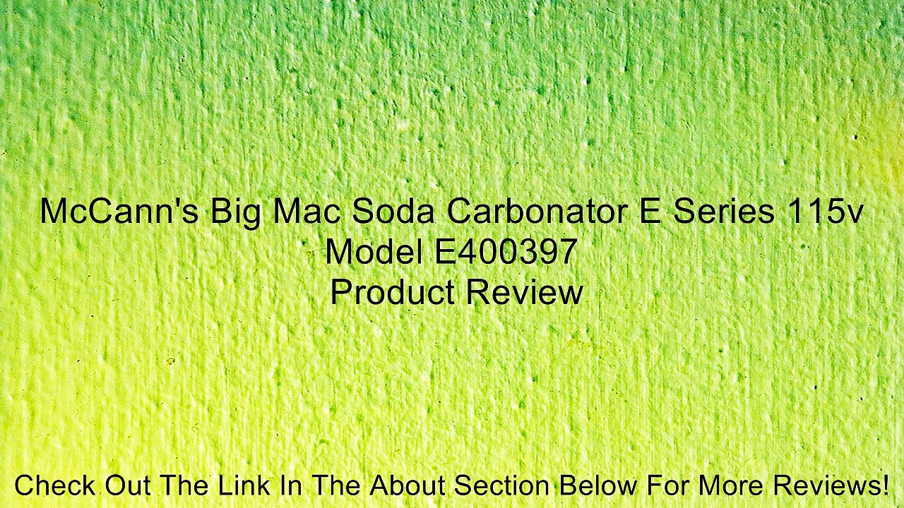 McCann's Big Mac Soda Carbonator E Series 115v Model E400397 Review