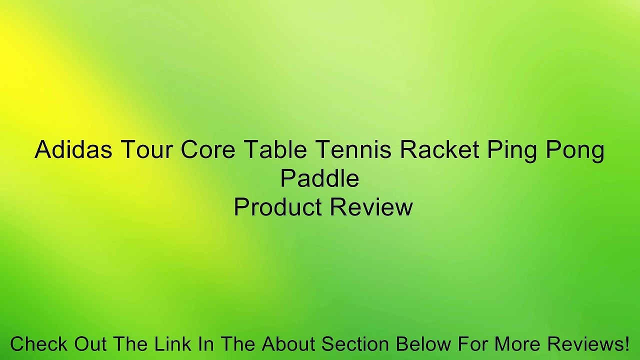 Adidas Tour Core Table Tennis Racket Ping Pong Paddle Review