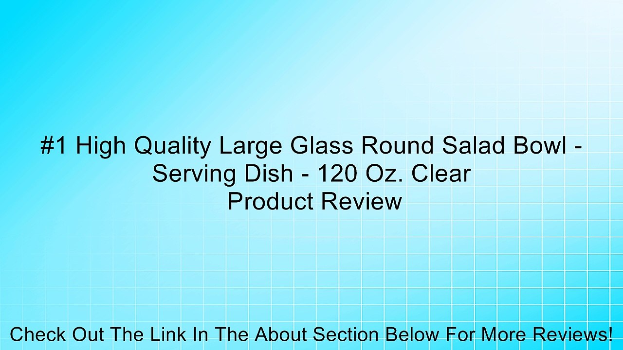 #1 High Quality Large Glass Round Salad Bowl - Serving Dish - 120 Oz. Clear Review