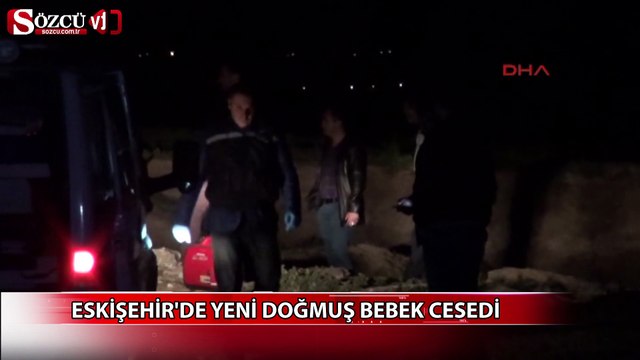 Eskişehir'de yeni doğmuş bebek cesedi bulundu