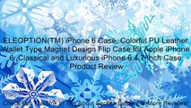 ELEOPTION(TM) iPhone 6 Case, Colorful PU Leather Wallet Type Magnet Design Flip Case for Apple iPhone 6 ,Classical and Luxurious iPhone 6 4.7 Inch Case Review