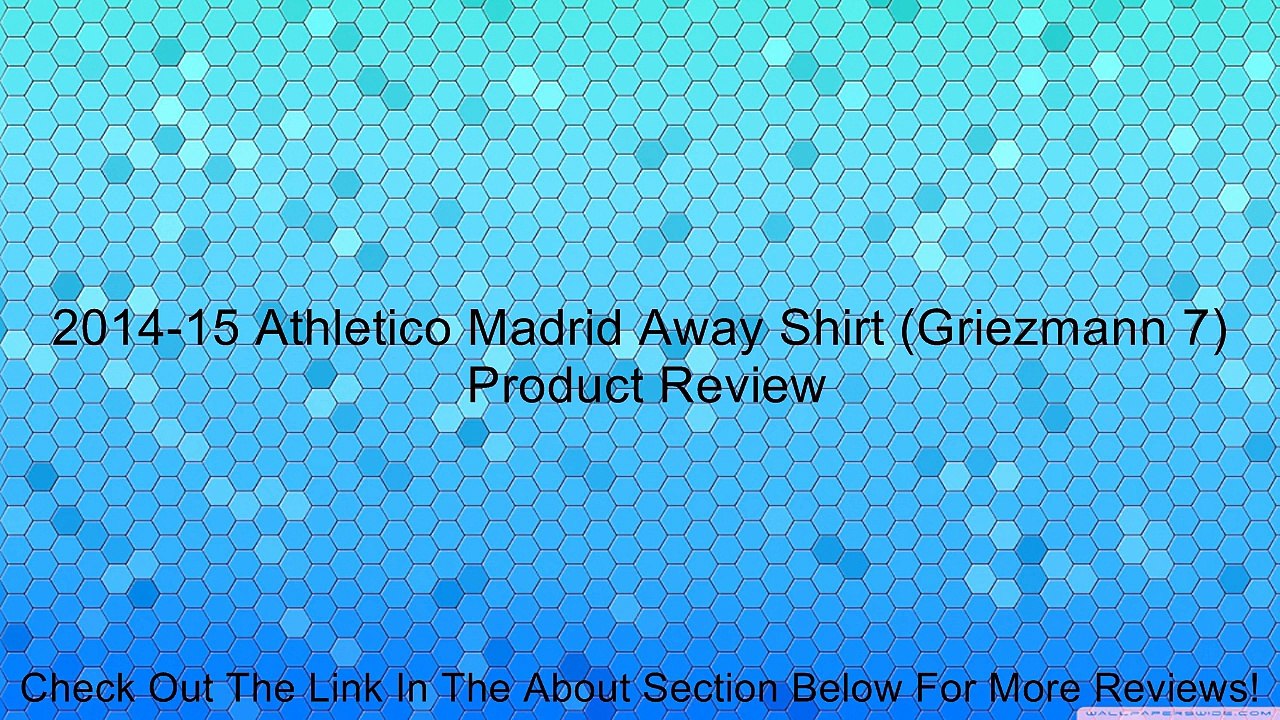2014-15 Athletico Madrid Away Shirt (Griezmann 7) Review