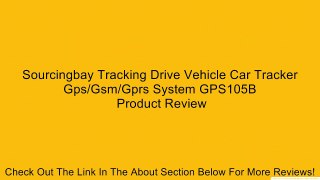 Sourcingbay Tracking Drive Vehicle Car Tracker Gps/Gsm/Gprs System GPS105B Review