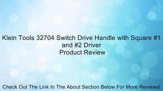 Klein Tools 32704 Switch Drive Handle with Square #1 and #2 Driver Review
