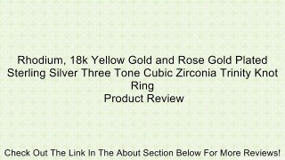 Rhodium, 18k Yellow Gold and Rose Gold Plated Sterling Silver Three Tone Cubic Zirconia Trinity Knot Ring Review