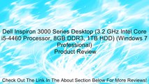 Dell Inspiron 3000 Series Desktop (3.2 GHz Intel Core i5-4460 Processor, 8GB DDR3, 1TB HDD) (Windows 7 Professional) Review