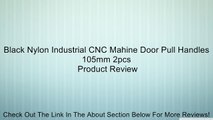 Black Nylon Industrial CNC Mahine Door Pull Handles 105mm 2pcs Review
