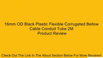 16mm OD Black Plastic Flexible Corrugated Bellow Cable Conduit Tube 2M Review