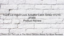 Trunk Lid Hatch Lock Actuator Latch Striker 81210-2F000 Review
