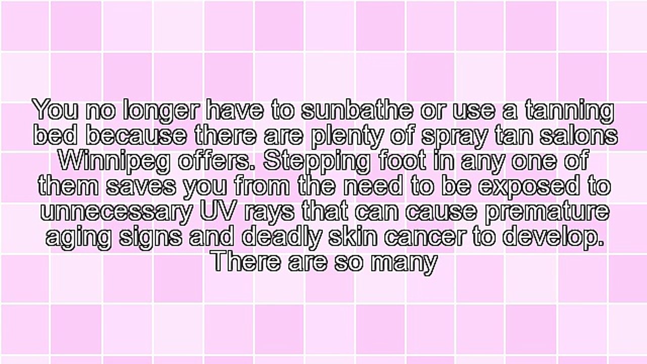 Harmless Darkening Of The Skin Offered By Spray Tan Salons Winnipeg Has