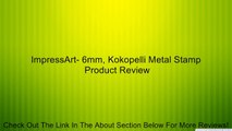 ImpressArt- 6mm, Kokopelli Metal Stamp Review