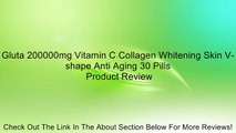 Gluta 200000mg Vitamin C Collagen Whitening Skin V-shape Anti Aging 30 Pills Review