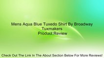 Mens Aqua Blue Tuxedo Shirt By Broadway Tuxmakers Review