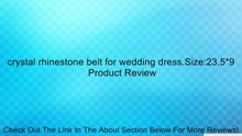 crystal rhinestone belt for wedding dress.Size:23.5*9 Review