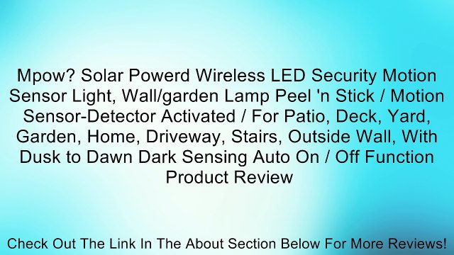 Mpow? Solar Powerd Wireless LED Security Motion Sensor Light, Wall/garden Lamp Peel 'n Stick / Motion Sensor-Detector Activated / For Patio, Deck, Yard, Garden, Home, Driveway, Stairs, Outside Wall, With Dusk to Dawn Dark Sensing Auto On / Off Function Re