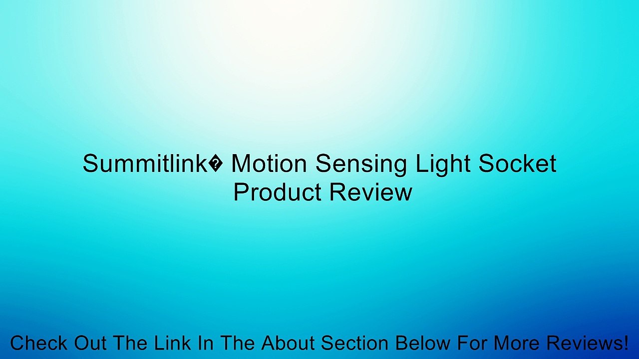 Summitlink� Motion Sensing Light Socket Review