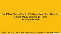 Pro MMA Shorts Fight UFC Grappling Short Kick Gel Boxing Muay Thai Cage Pants Review