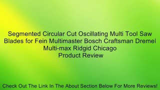 Segmented Circular Cut Oscillating Multi Tool Saw Blades for Fein Multimaster Bosch Craftsman Dremel Multi-max Ridgid Chicago Review