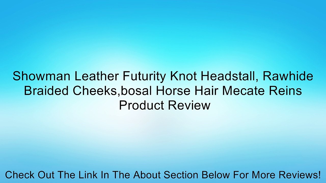 Showman Leather Futurity Knot Headstall, Rawhide Braided Cheeks,bosal Horse Hair Mecate Reins Review