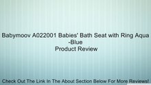 Babymoov A022001 Babies' Bath Seat with Ring Aqua-Blue Review