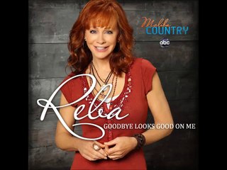 Goodbye Looks Good On Me - Reba McEntire.