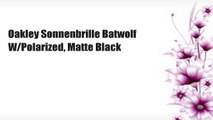 Oakley Sonnenbrille Batwolf W/Polarized, Matte Black