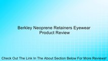 Berkley Neoprene Retainers Eyewear Review