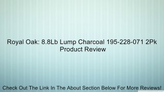 Royal Oak: 8.8Lb Lump Charcoal 195-228-071 2Pk Review